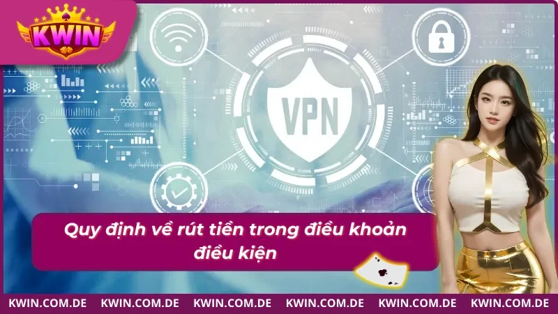 Điều khoản điều kiện trong các giao dịch rút tiền