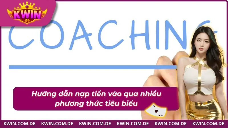 Hướng Dẫn Kwin nạp vào nhà cái qua nhiều cách thức