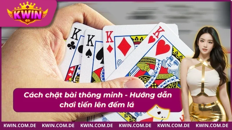 Chặt bài đối phương hiệu quả - Hướng dẫn chơi tiến lên đếm lá
