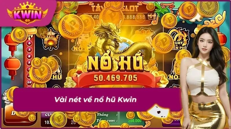 Thông tin sơ lược về game nổ hũ Kwin